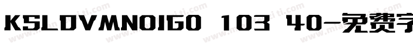 KSLDVMNOIG0 103 40字体转换